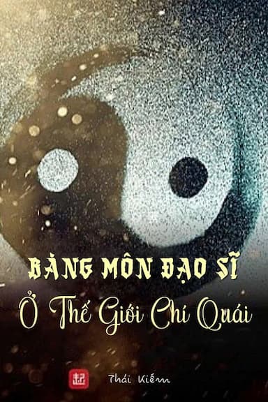 Bàng Môn Đạo Sĩ Ở Thế Giới Chí Quái(Bản Dịch Full)