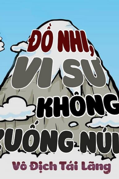 Đồ Nhi - Vi Sư Không Xuống Núi