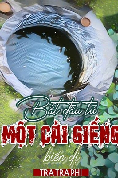 Bắt Đầu Từ Một Cái Giếng Biến Dị