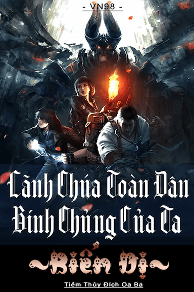 Lãnh Chúa Toàn Dân: Binh Chủng Của Ta Biến Dị (Dịch) (FULL)