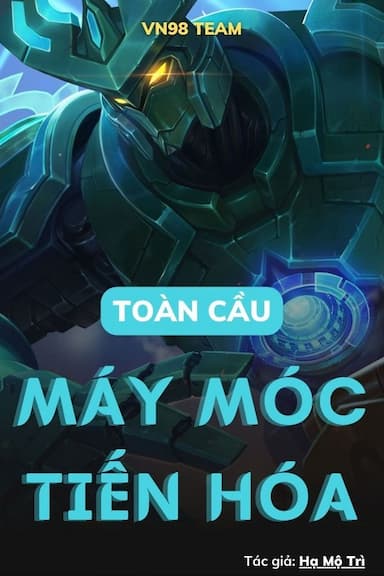 Máy Móc Toàn Cầu Tiến Hóa (Dịch) (Full)