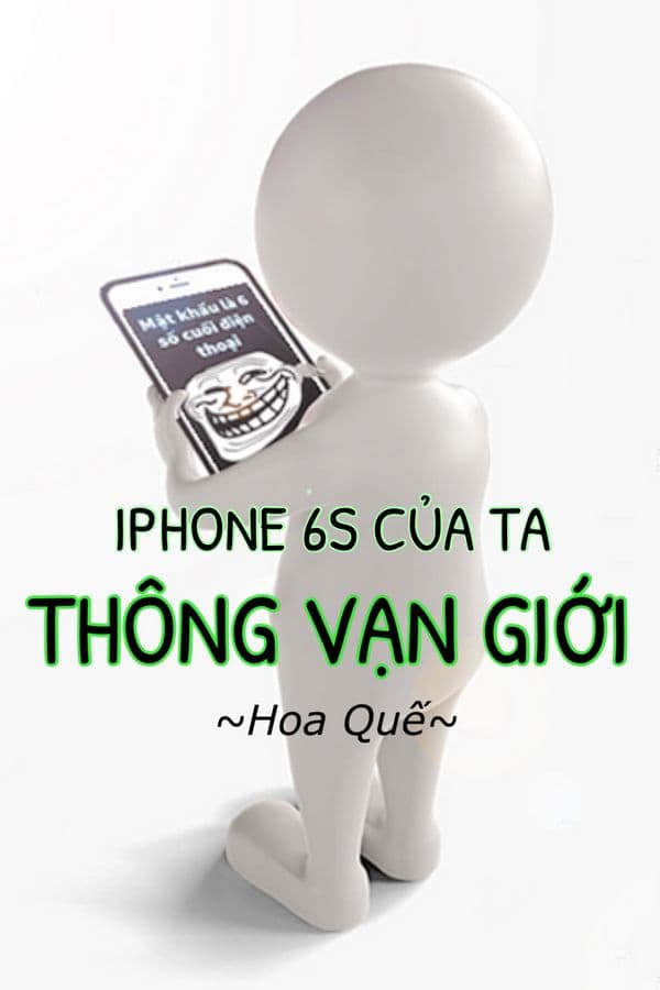 Iphone 6s Của Ta Thông Vạn Giới audio mới nhất