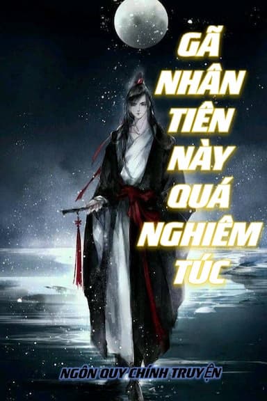 Gã Nhân Tiên Này Quá Nghiêm Túc