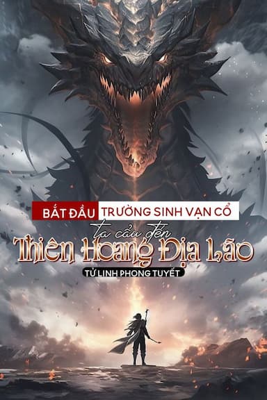 Bắt Đầu Trường Sinh Vạn Cổ, Ta Cẩu Đến Thiên Hoang Địa Lão