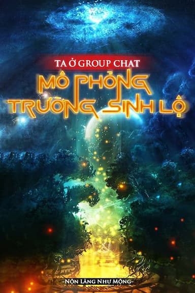 TA MÔ PHỎNG CON ĐƯỜNG TRƯỜNG SINH TRONG NHÓM CHAT (Bản dịch)