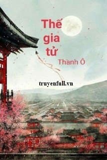 Thế Gia Tử audio mới nhất