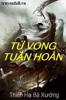 Tử Vong Tuần Hoàn audio mới nhất