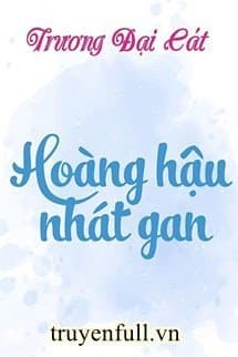 Hoàng Hậu Nhát Gan audio mới nhất