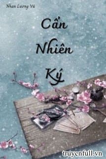 Cẩn Nhiên Ký audio mới nhất