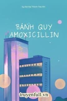 Bánh Quy Amoxicillin audio mới nhất