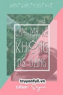 Làm Mẹ Kế Không Dễ Dàng audio mới nhất