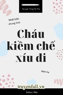 Cháu Kiềm Chế Xíu Đi audio mới nhất