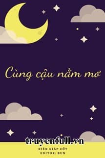 Cùng Cậu Nằm Mơ audio mới nhất