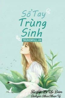 Sổ Tay Trùng Sinh audio mới nhất