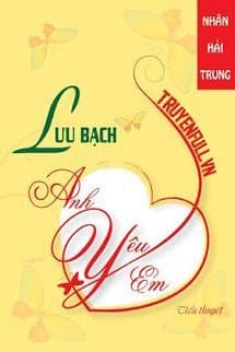 Lưu Bạch, Anh Yêu Em audio mới nhất