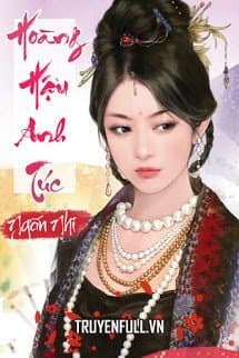 Hoàng Hậu Anh Túc audio mới nhất