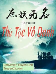 Thứ Tộc Vô Danh audio mới nhất