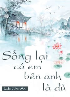 [Dịch]Sống Lại Có Anh Bên Em Là Đủ - Sưu tầm