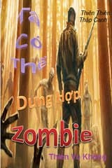 Ta Có Thể Dung Hợp Zombie (Dịch) audio mới nhất