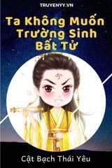 Ta Không Muốn Trường Sinh Bất Tử (Bản Dịch)