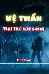 Vệ Thần - Mạt Thế Xác Sống audio mới nhất