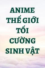Anime Thế Giới Tối Cường Sinh Vật