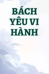 Bách Yêu Vi Hành audio mới nhất