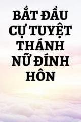 Bắt Đầu Cự Tuyệt Thánh Nữ Đính Hôn audio mới nhất