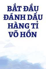 Bắt Đầu Đánh Dấu Hàng Tỉ Võ Hồn audio mới nhất