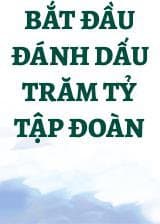 Bắt Đầu Đánh Dấu Trăm Tỷ Tập Đoàn