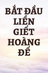 Bắt đầu liền giết Hoàng Đế