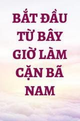 Bắt Đầu Từ Bây Giờ Làm Cặn Bã Nam