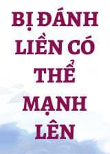 Bị Đánh Liền Có Thể Mạnh Lên