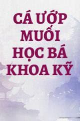 Cá Ướp Muối Học Bá Khoa Kỹ