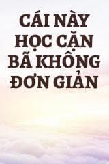 Cái Này Học Cặn Bã Không Đơn Giản
