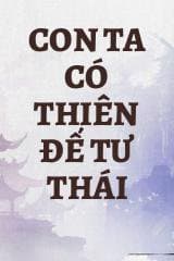 Con Ta Có Thiên Đế Tư Thái audio mới nhất