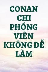 Conan Chi Phóng Viên Không Dễ Làm