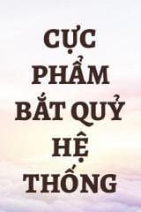 Cực Phẩm Bắt Quỷ Hệ Thống