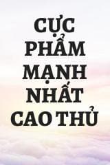 Cực Phẩm Mạnh Nhất Cao Thủ audio mới nhất