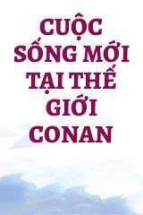 Cuộc Sống Mới Tại Thế Giới Conan
