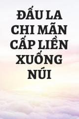 Đấu La Chi Mãn Cấp Liền Xuống Núi
