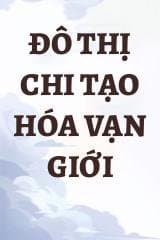 Đô Thị Chi Tạo Hóa Vạn Giới
