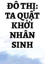 Đô Thị: Ta Quật Khởi Nhân Sinh audio mới nhất