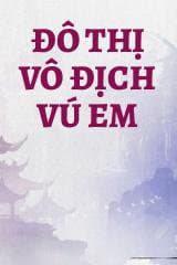 Đô Thị Vô Địch Vú Em