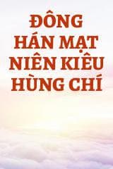 Đông Hán Mạt Niên Kiêu Hùng Chí audio mới nhất
