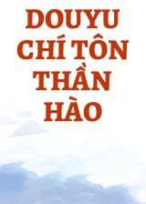 Douyu Chí Tôn Thần Hào