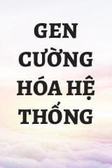 Gen Cường Hóa Hệ Thống