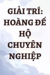 Giải Trí: Hoàng Đế Hộ Chuyên Nghiệp