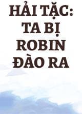 Hải Tặc: Ta Bị Robin Đào Ra