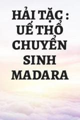 Hải Tặc : Uế Thổ Chuyển Sinh Madara